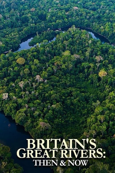 Great British Rivers: Then And Now - Season 1