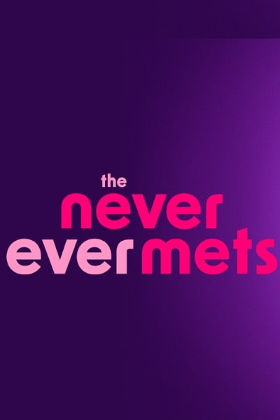 The Never Ever Mets - Season 1