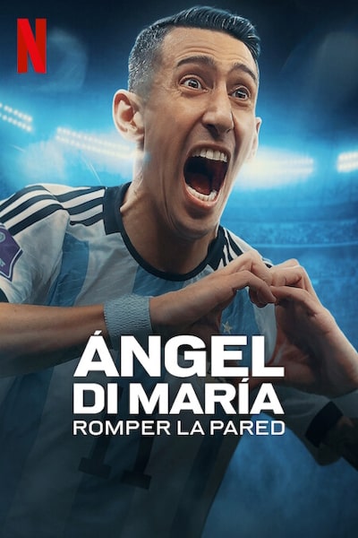Angel Di Maria: Breaking Down the Wall - Season 1
