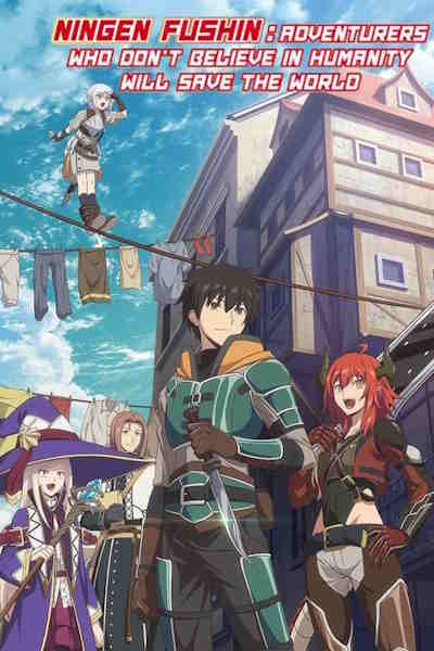Ningen Fushin: Adventurers Who Dont Believe in Humanity Will Save the World - Season 1 [Audio: Eng]