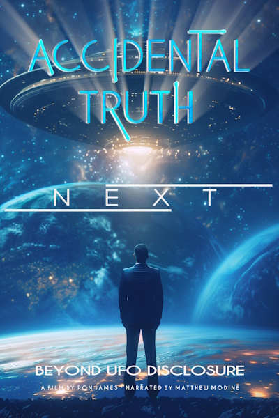 Accidental Truth: Next Beyond UFO Disclosure