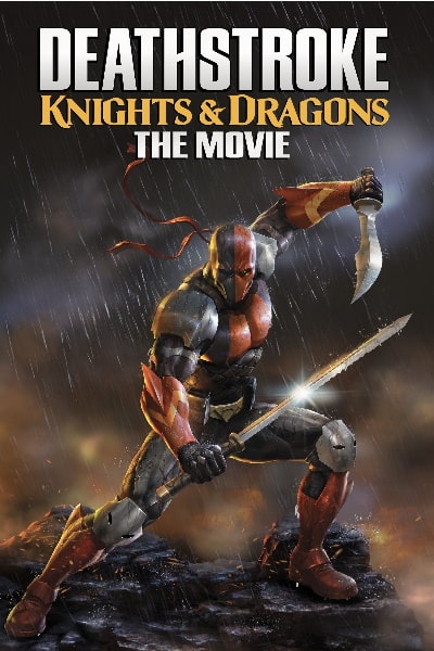 Deathstroke Knights and Dragons: The Movie