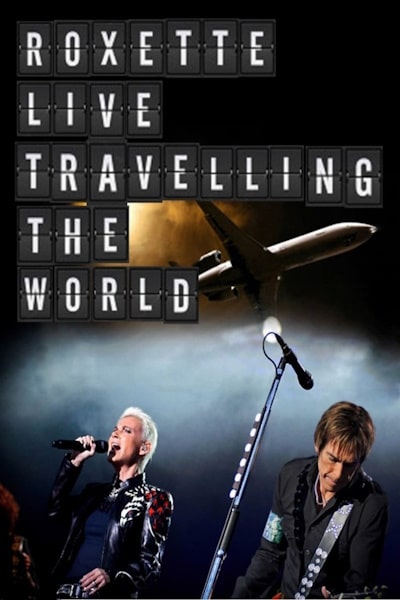 Roxette: Live - Traveling the World