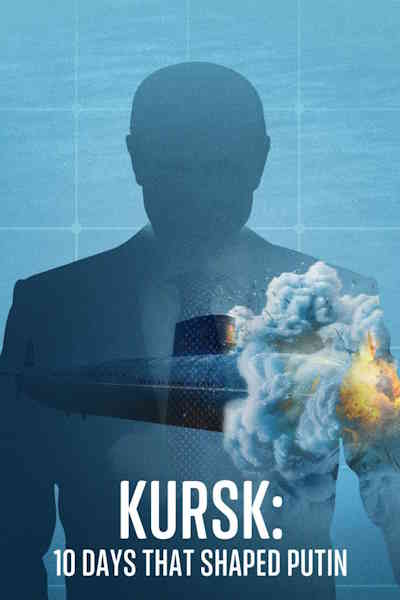 Kursk 10 Days That Shaped Putin - Season 1
